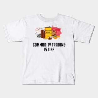 Commodity Trading is life Kids T-Shirt